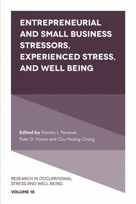 bokomslag Entrepreneurial and Small Business Stressors, Experienced Stress, and Well Being