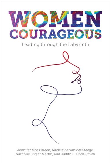 Jennifer Moss Breen, Madeleine van der Steege, Suzanne Stigler Martin, Judith L. Glick-Smith - Women Courageous, Inbunden
