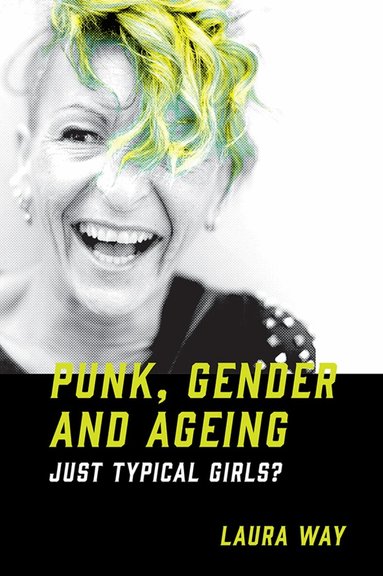 Laura Way - Punk, Gender and Ageing, Inbunden