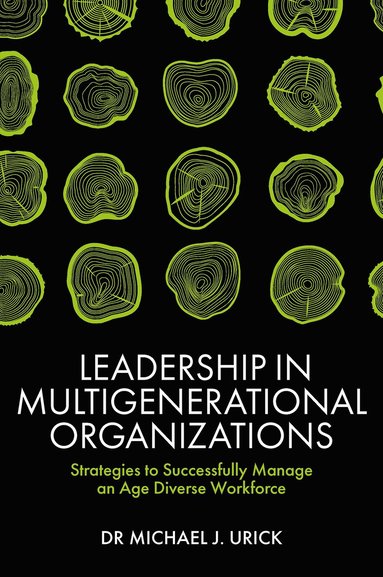 Michael J. Urick - Leadership in Multigenerational Organizations, Inbunden