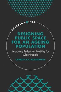 bokomslag Designing Public Space for an Ageing Population