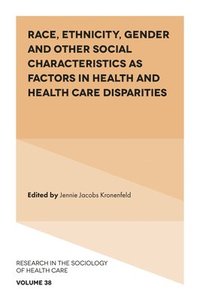 bokomslag Race, Ethnicity, Gender and Other Social Characteristics as Factors in Health and Health Care Disparities
