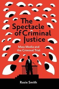 bokomslag The Spectacle of Criminal Justice