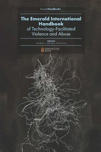 bokomslag The Emerald International Handbook of Technology-Facilitated Violence and Abuse