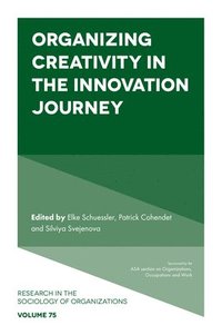 bokomslag Organizing Creativity in the Innovation Journey