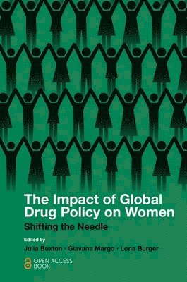 Julia Buxton, Giavana Margo, Lona Burger, Austria) Buxton, Julia (Central European University, USA) Margo, Giavana (Open Society Foundations, Austria) Burger, Lona (Central European University - Impact of Global Drug Policy on Women, Häftad