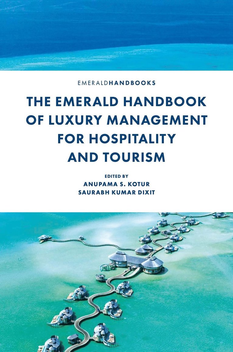 Anupama S. Kotur, Saurabh Kumar Dixit, India) Kotur, Anupama S. (Symbiosis International University, India) Dixit, Saurabh Kumar (North-Eastern Hill University, Saurabh Kumar Dixit - Emerald Handbook of Luxury Management for Hospitality and Tourism, Inbunden