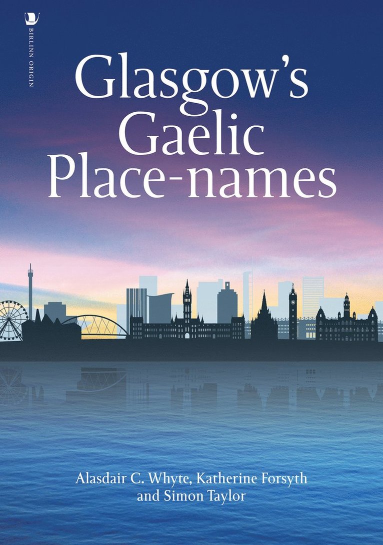 Alasdair C. Whyte, Katherine Forsyth, Simon Taylor - Glasgow's Gaelic Place-names, Häftad