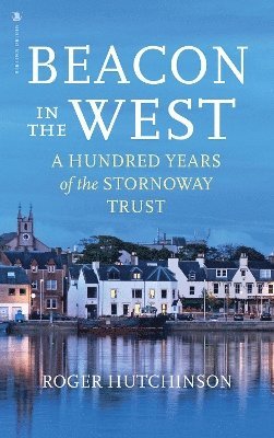 Roger Hutchinson - Beacon in the West, Inbunden