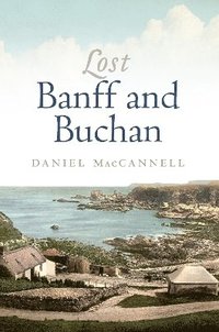 bokomslag Lost Banff and Buchan