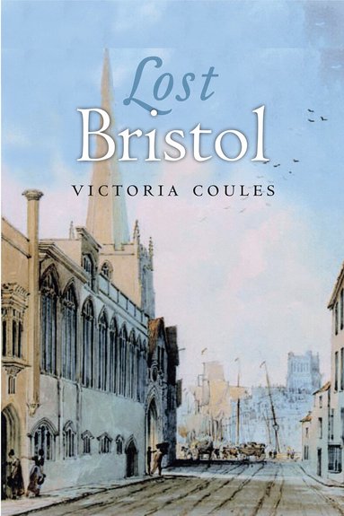 Victoria Coules - Lost Bristol, Häftad