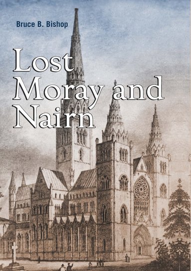 Bruce Bishop - Lost Moray and Nairn, Häftad
