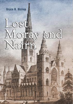 bokomslag Lost Moray and Nairn