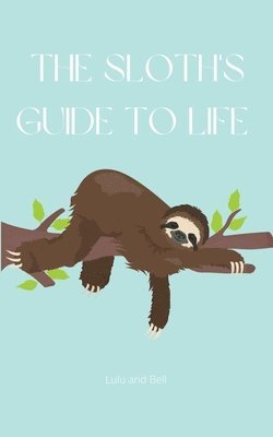 bokomslag Sloth's guide to life