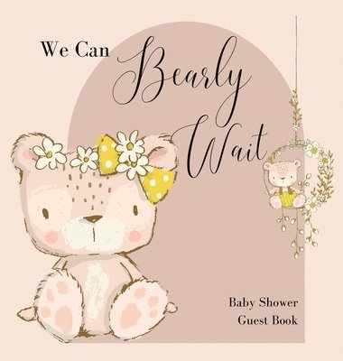 bokomslag We Can Bearly Wait, Baby Shower Guest Book (hardback)