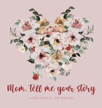 bokomslag Mom, tell me your story ( Guided Journal and Keepsake) Hardback