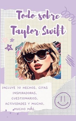 bokomslag Todo sobre Taylor Swift (tapa dura)