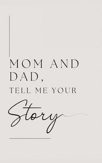 bokomslag Mom and Dad, Tell Me Your Story