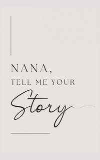 bokomslag Nana, tell me your story : Grandmother, tell me your story?