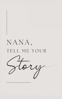 Nana, tell me your story : Grandmother, tell me your story? 1