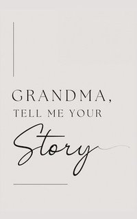 bokomslag Grandma, tell me your story (Hardback)