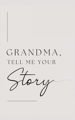 bokomslag Grandma, tell me your story (Hardback)