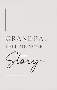 bokomslag Grandpa, tell me your story (Hardback)