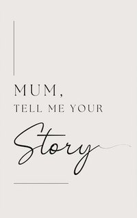 bokomslag Mum, tell me your story