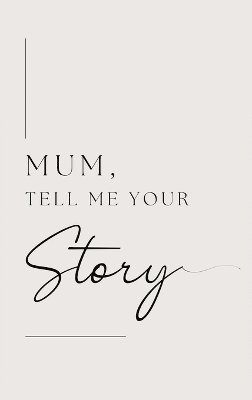 bokomslag Mum, tell me your story