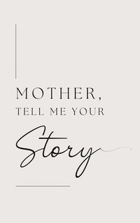 bokomslag Mother, tell me your story (Hardback)