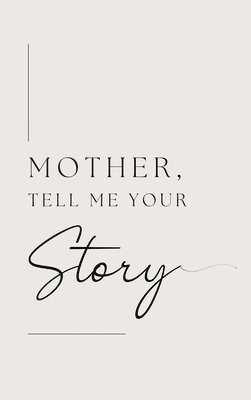 bokomslag Mother, tell me your story (Hardback)