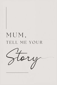 bokomslag Mum, tell me your story