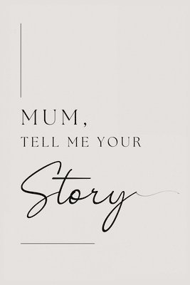 bokomslag Mum, tell me your story