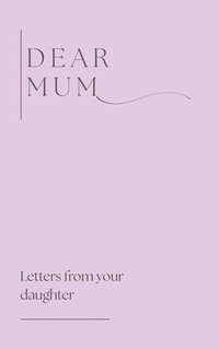 bokomslag Dear Mum (Letters from your daughter)