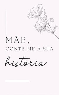 bokomslag Mãe, Conta-me a Tua História