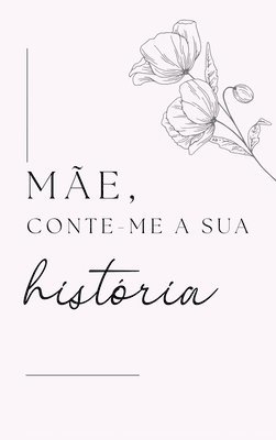 bokomslag Mãe, Conta-me a Tua História