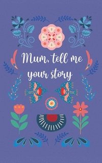 bokomslag Mum, tell me your story