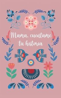 bokomslag Mamá, cuéntame tu historia: Diario Guiado Y Recuerdo