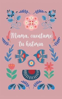 bokomslag Mamá, cuéntame tu historia: Diario Guiado Y Recuerdo