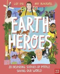 bokomslag Earth Heroes: Twenty Inspiring Stories of People Saving Our World
