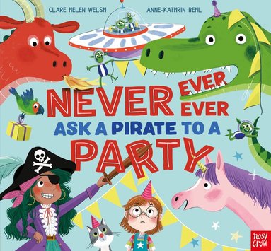 Clare Helen Welsh - Never, Ever, Ever Ask a Pirate to a Party, Häftad