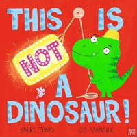 bokomslag This Is NOT a Dinosaur!