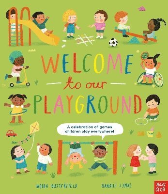 Welcome to Our Playground: A celebration of games children play everywhere 1