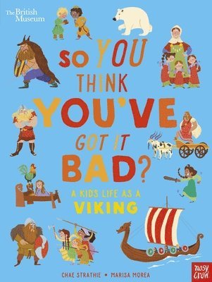 British Museum: So You Think You've Got It Bad? A Kid's Life as a Viking 1