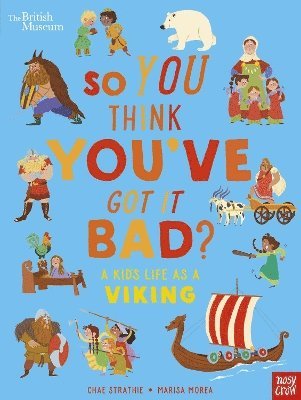 British Museum: So You Think You've Got It Bad? A Kid's Life as a Viking 1