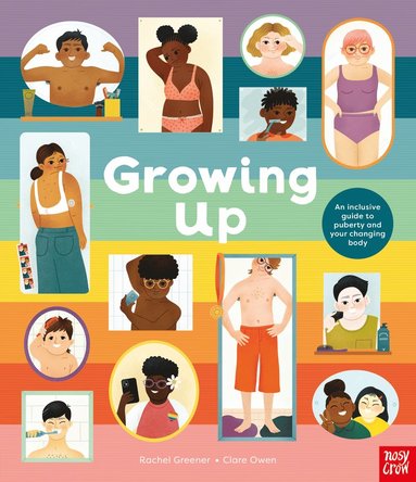 bokomslag Growing Up: An Inclusive Guide to Puberty and Your Changing Body