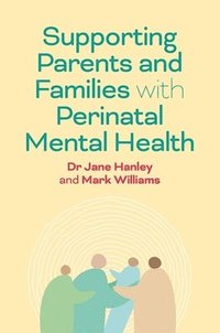 bokomslag Supporting Parents and Families with Perinatal Mental Health and Wellbeing
