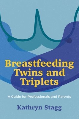 bokomslag Breastfeeding Twins and Triplets