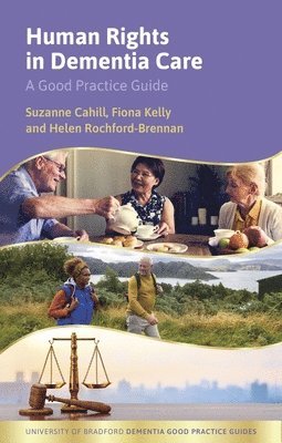 Suzanne Cahill, Fiona Kelly, Helen Rochford-Brennan - Human Rights in Dementia Care, Häftad