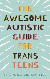bokomslag The Awesome Autistic Guide for Trans Teens